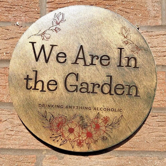 We Are In the Garden Wooden Garden Sign, plaque. Personalised